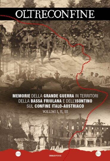 “OLTRECONFINE”: TRE VOLUMI DI STORIE E MEMORIE DAL PROGETTO SULLA GRANDE GUERRA